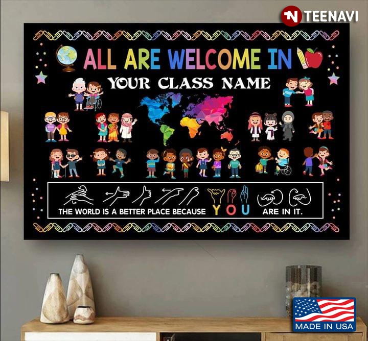Personalized All Are Welcome In The World Is A Better Place Because You're In It