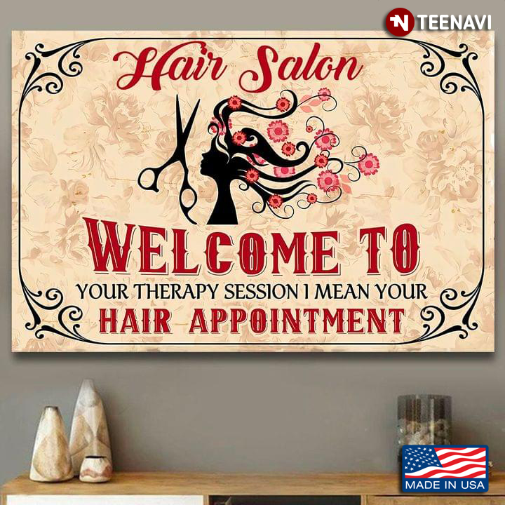 Hair Salon Welcome To Your Therapy Session I Mean Your Hair Appointment