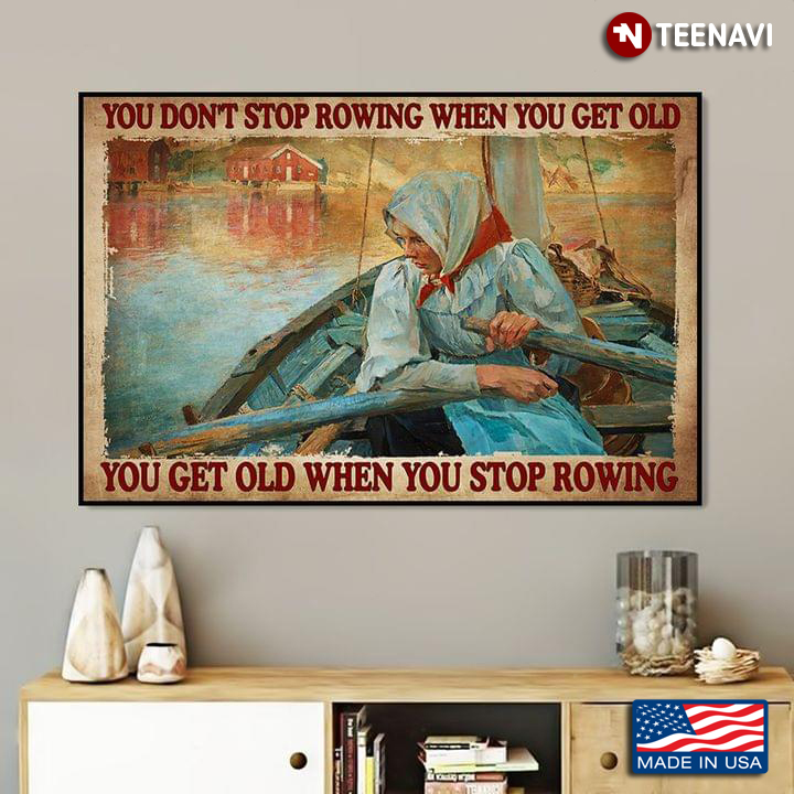 ‌Vintage Girl You Don't Stop Rowing When You Get Old