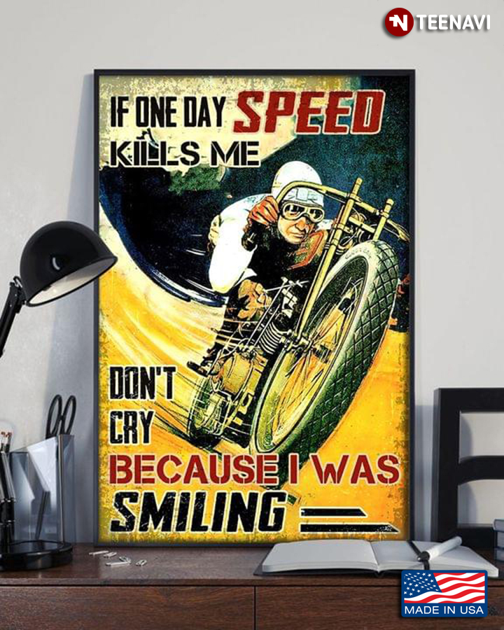 Vintage Biker If One Day The Speed Kills Me Do Not Cry Because I Was Smiling