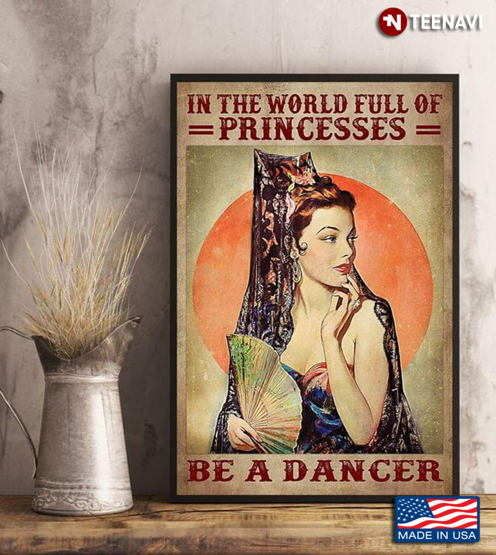 Vintage In A World Full Of Princesses Be A Dancer