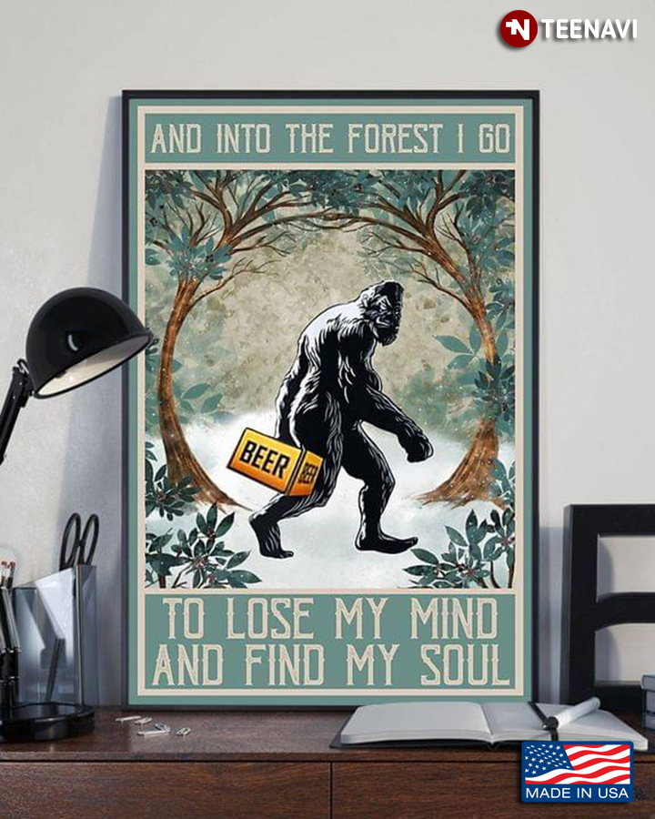Bigfoot & Beer And Into The Forest I Go To Lose My Mind And Find My Soul