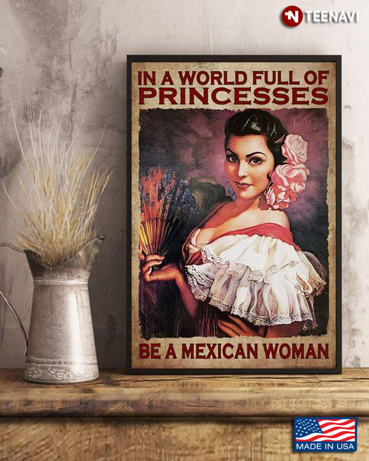 Vintage In A World Full Of Princesses Be A Mexican Woman