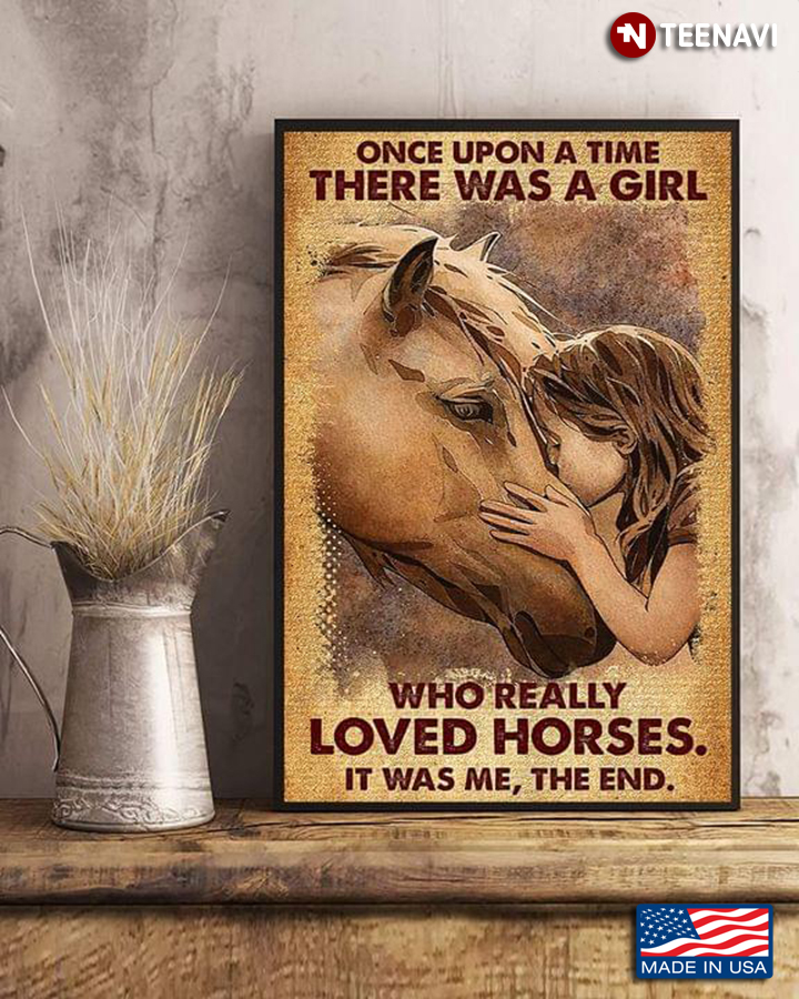 Girl Kissing Horse Once Upon A Time There Was A Girl Who Really Loved Horses