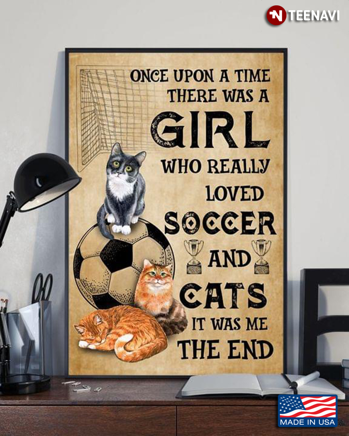 Once Upon A Time There Was A Girl Who Really Loved Soccer And Cats