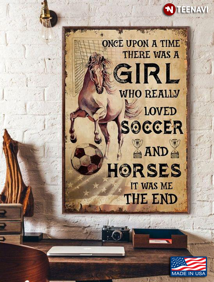 Once Upon A Time There Was A Girl Who Really Loved Soccer And Horses