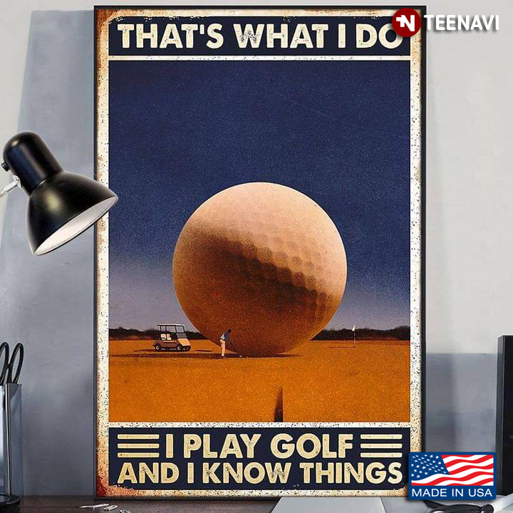 Vintage Golfer & Giant Golf Ball That's What I Do I Play Golf And I Know Things