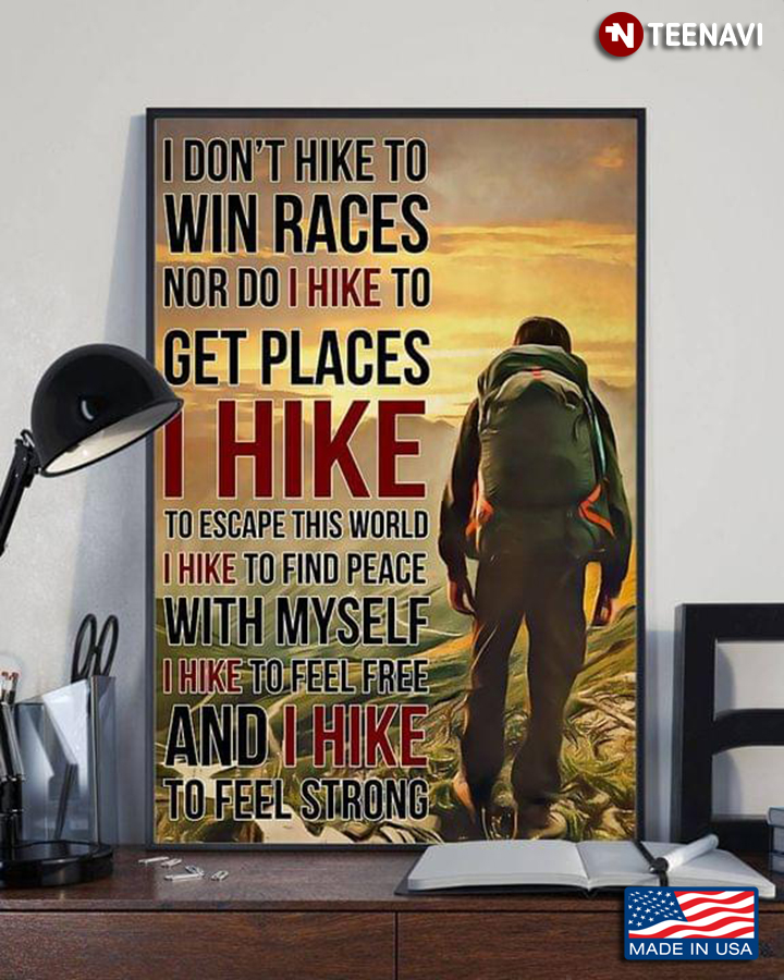 Hiker I Don't Hike To Win Races Nor Do I Hike To Get Places