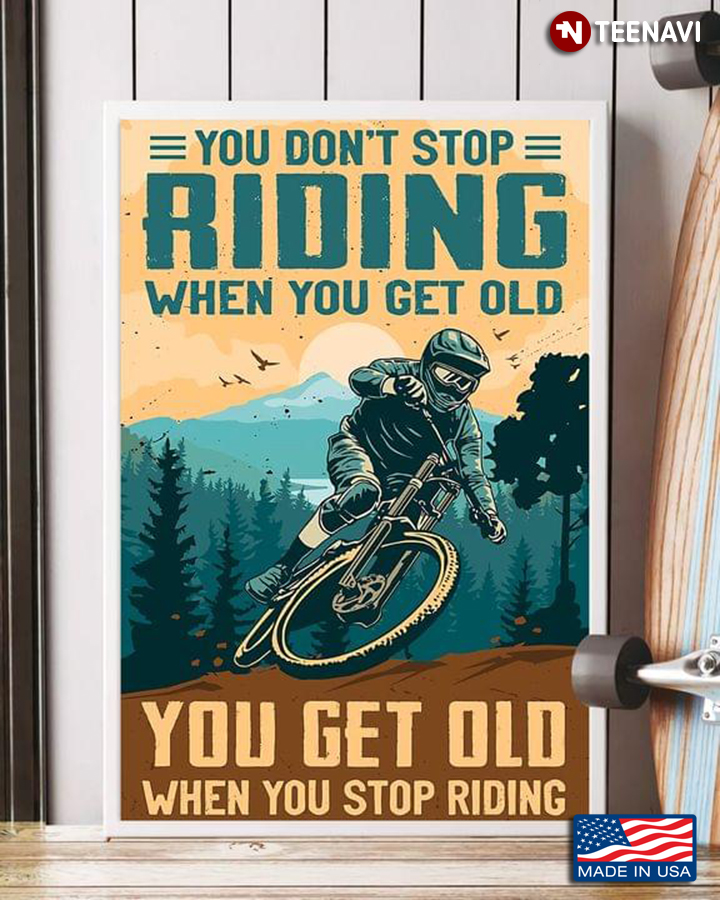 Vintage Mountain Biker You Don’t Stop Riding When You Get Old