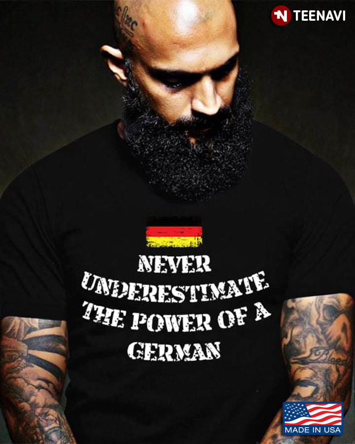Never Underestimate The Power Of A German