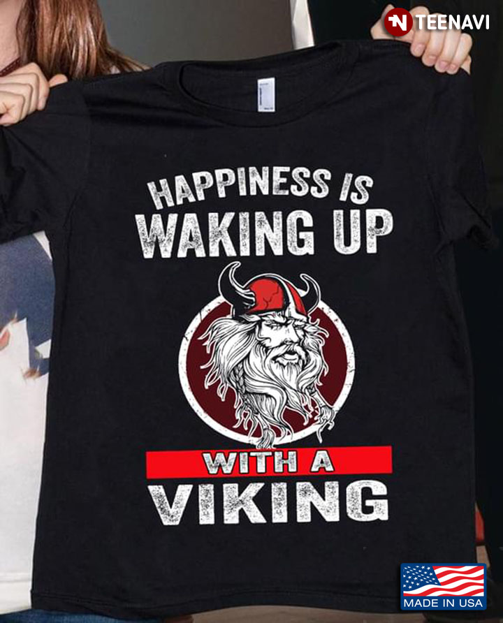 Happiness Is Waking Up With A Viking