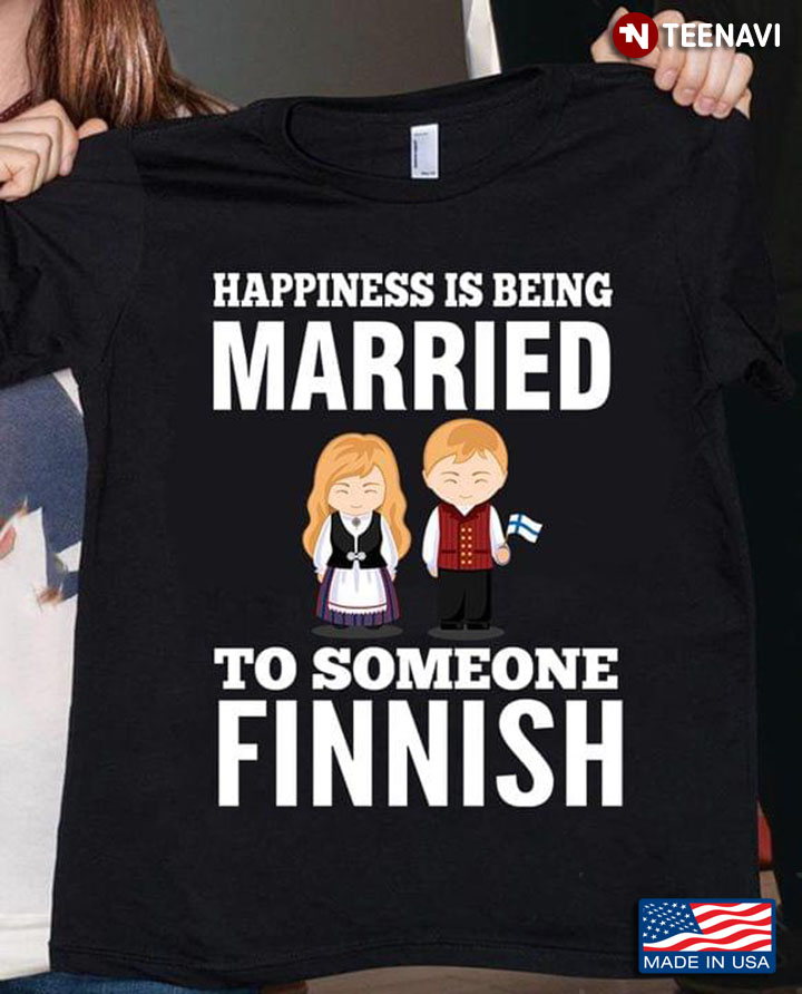 Happiness Is Being Married To Someone Finnish