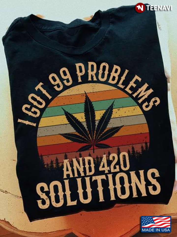 Vintage Weed I Got 99 Problems And 420 Solutions