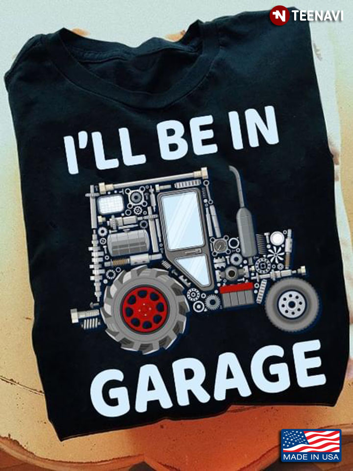 I'll Be In Garage for Car Mechanic