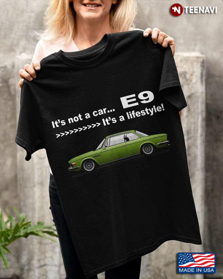 It's Not A Car E9 It's A Lifestyle