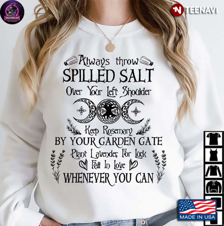 Always Throw Spilled Salt Over Your Left Shoulder Keep Rosernary By Your Garden