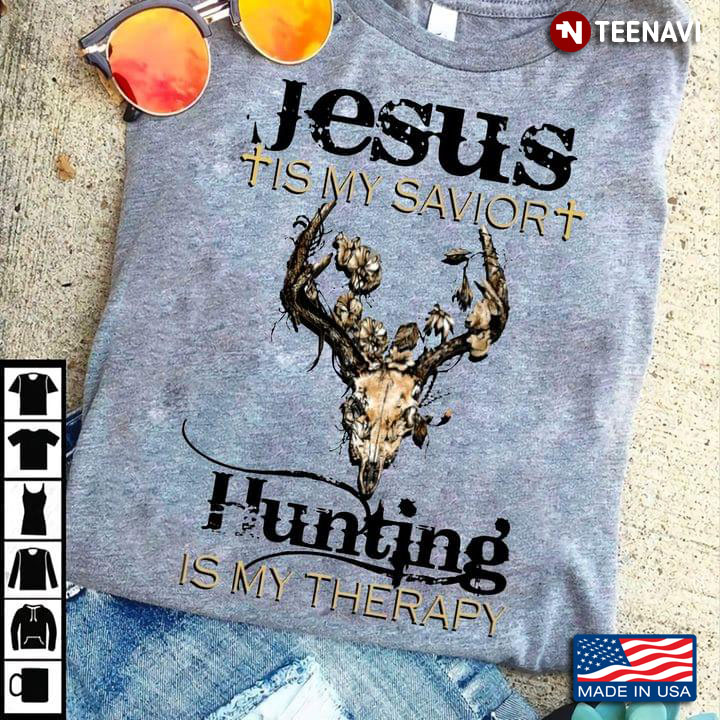 Jesus Is My Savior Hunting Is My Therapy
