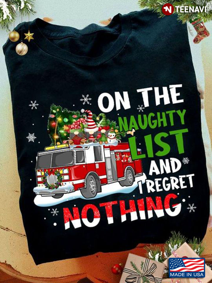 Fire Truck On The Naughty List And I Regret Nothing for Christmas