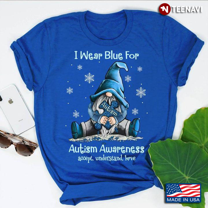 Gnome I Wear Blue For Autism Awareness Accept Understand Love for Christmas