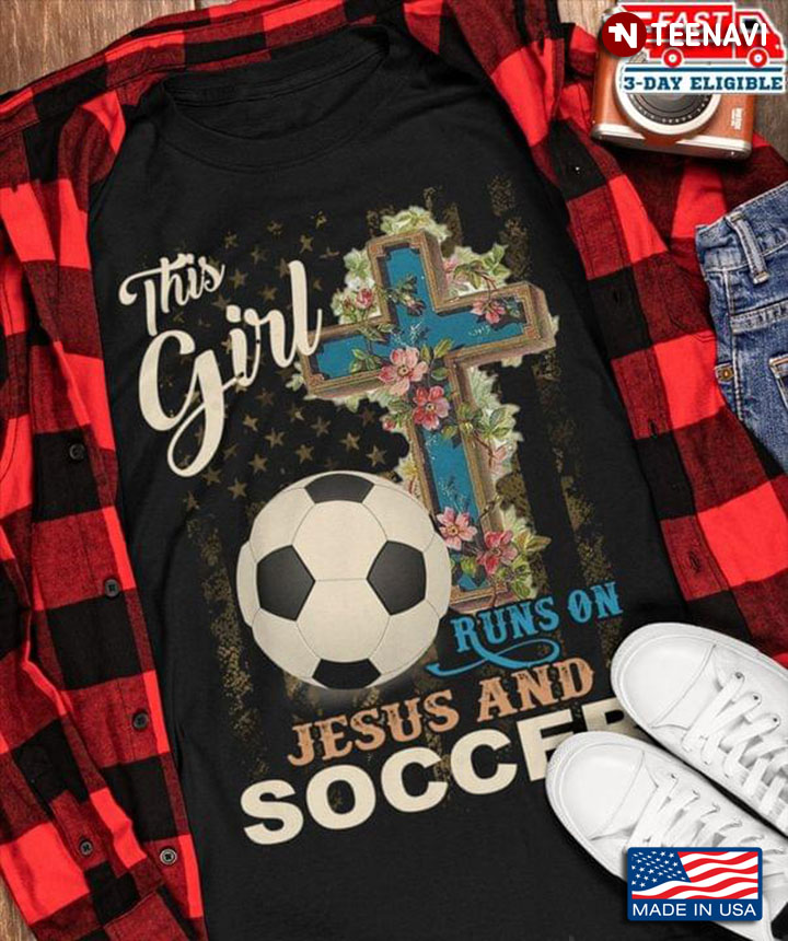 This Girl Runs On Jesus And Soccer