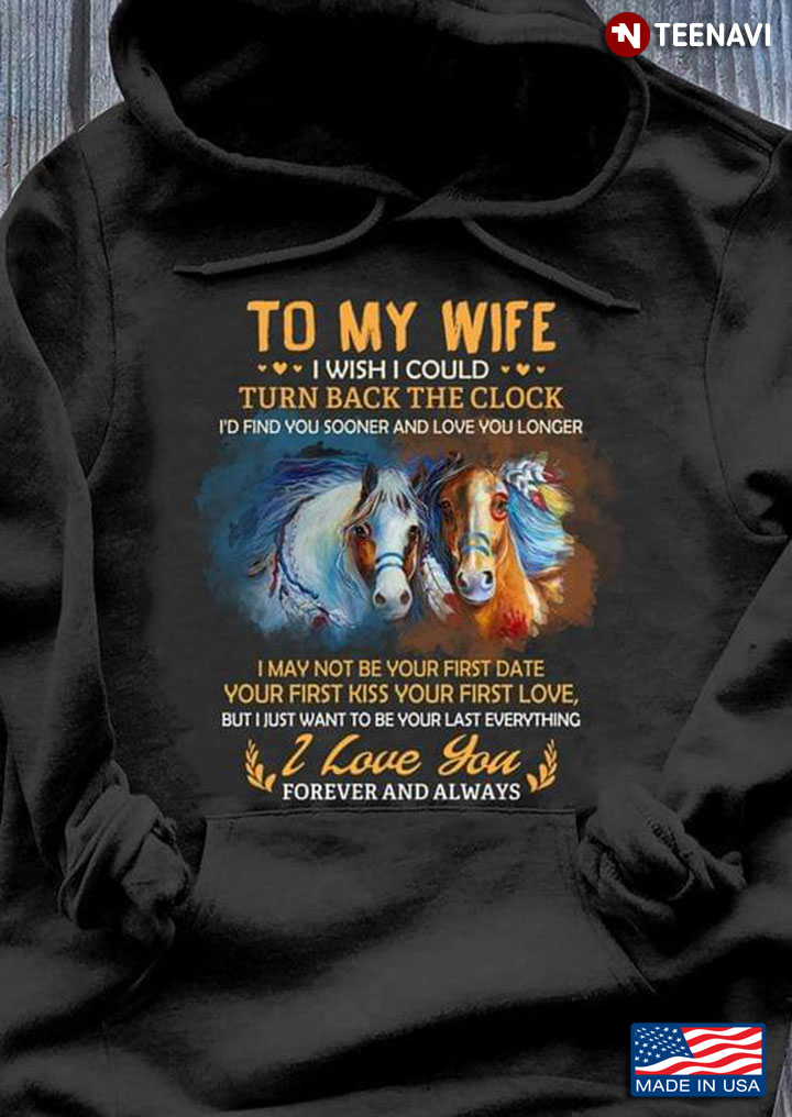 Horses To My Wife I Wish I Could Turn Back The Clock I Love You Forever