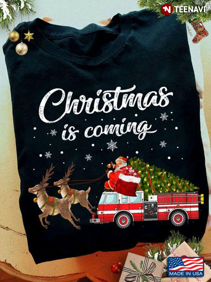Christmas Is Coming Santa Claus Sleigh Reindeer Fire Truck