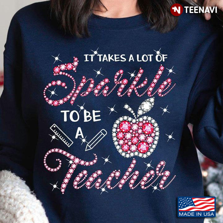 It Takes A Lot Of Sparkle To Be A Teacher