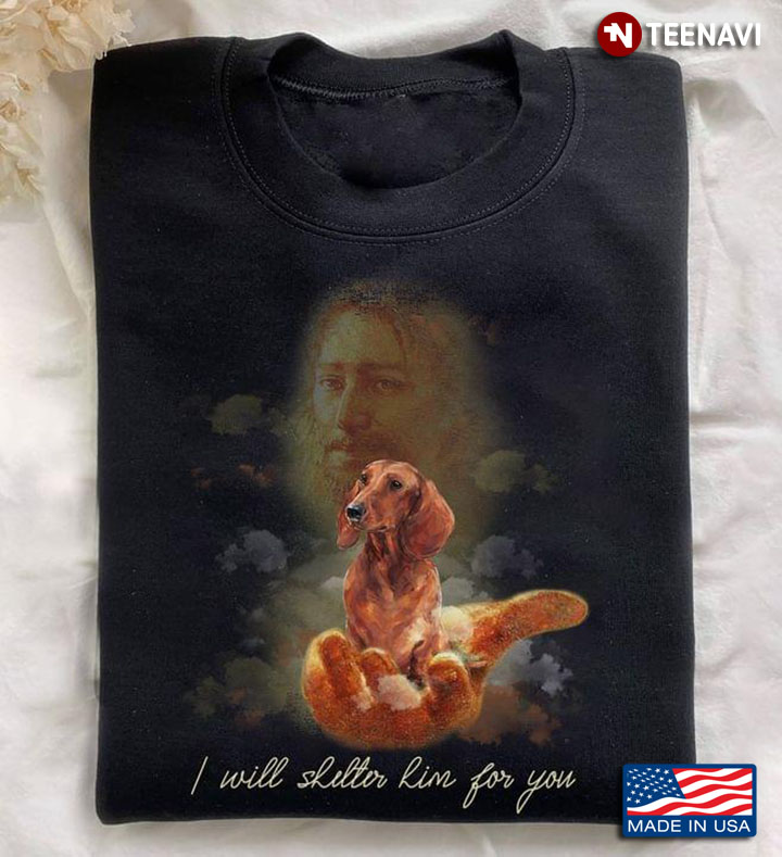 I Will Skilter Him For You Jesus And Dachshund