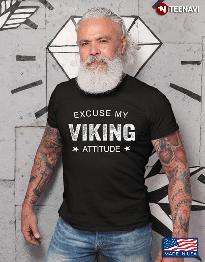 Excuse My Viking Attitude