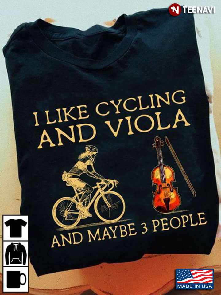 I Like Cycling And Viola And Maybe 3 People