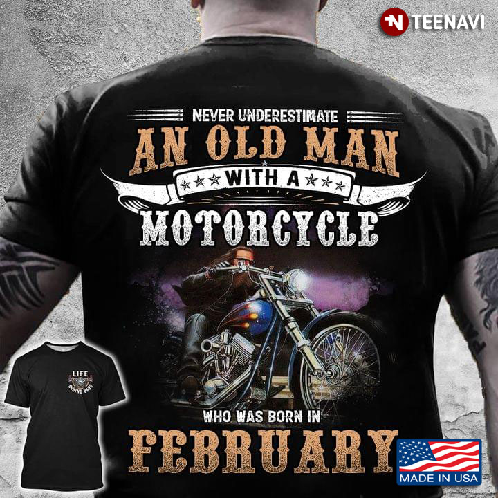 Never Underestimate An Old Man With A Motorcycle And Was Born In February