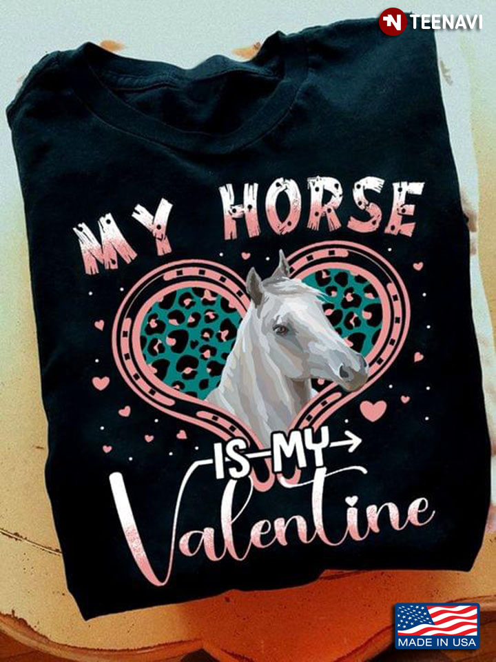 My Horse Is My Valentine Leopard for Horse Lover