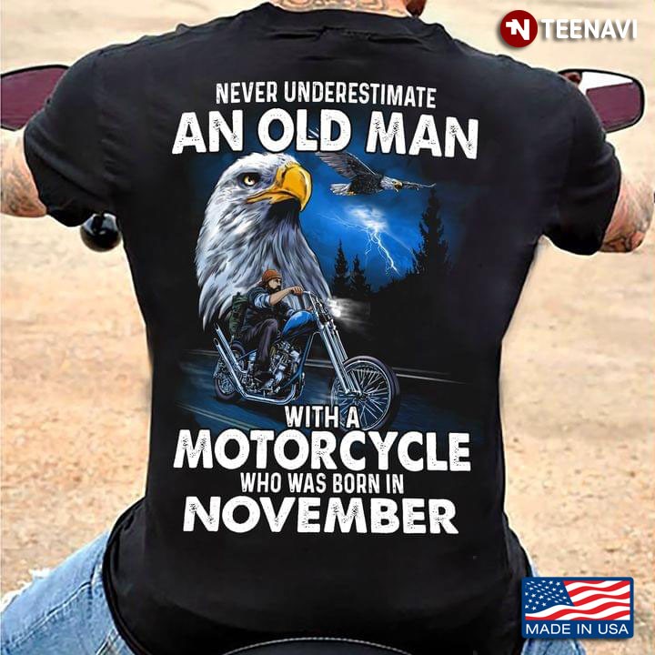 Never Underestimate An Old Man With A Motorcycle Who Was Born In November