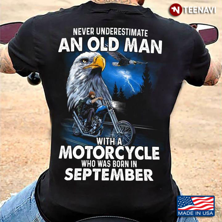 Never Underestimate An Old Man With A Motorcycle Who Was Born In September