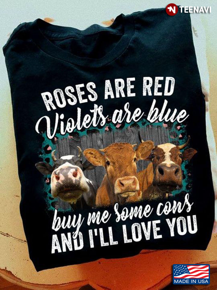 Roses Are Red Violets Are Blue Buy Me Some Cows And I'll Love You