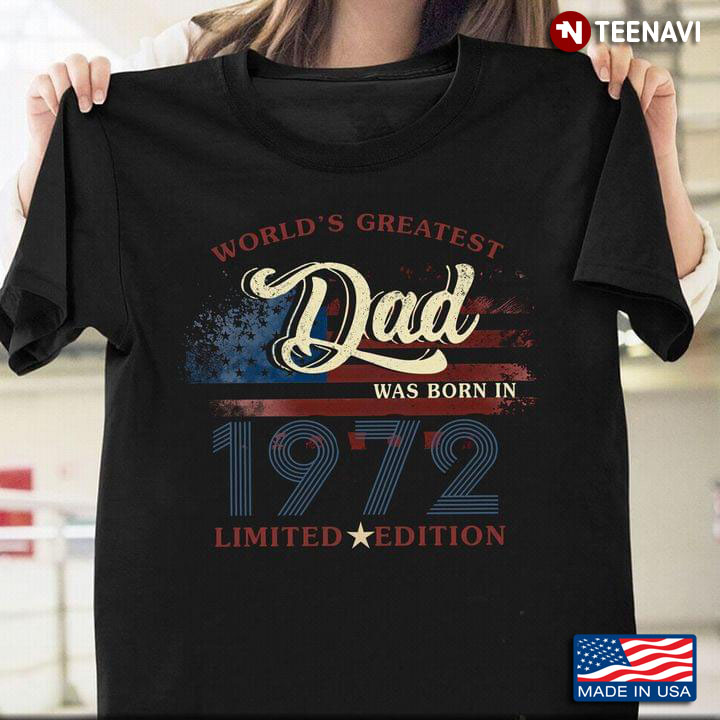World's Greatest Dad Was Born In 1972 Limited Edition for Father's Day