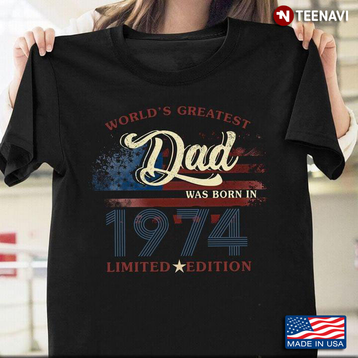 World's Greatest Dad Was Born In 1974 Limited Edition for Father's Day