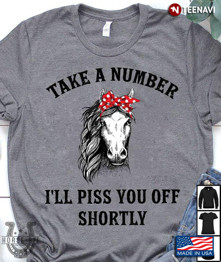 Horse Take A Number I'll Piss You Off Shortly