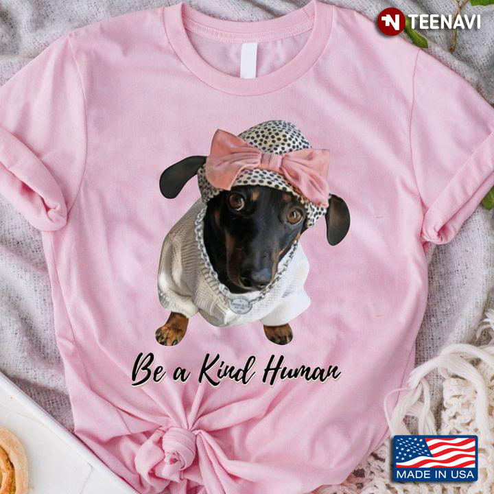 Dachshund Be A Kind Human for Dog Lover