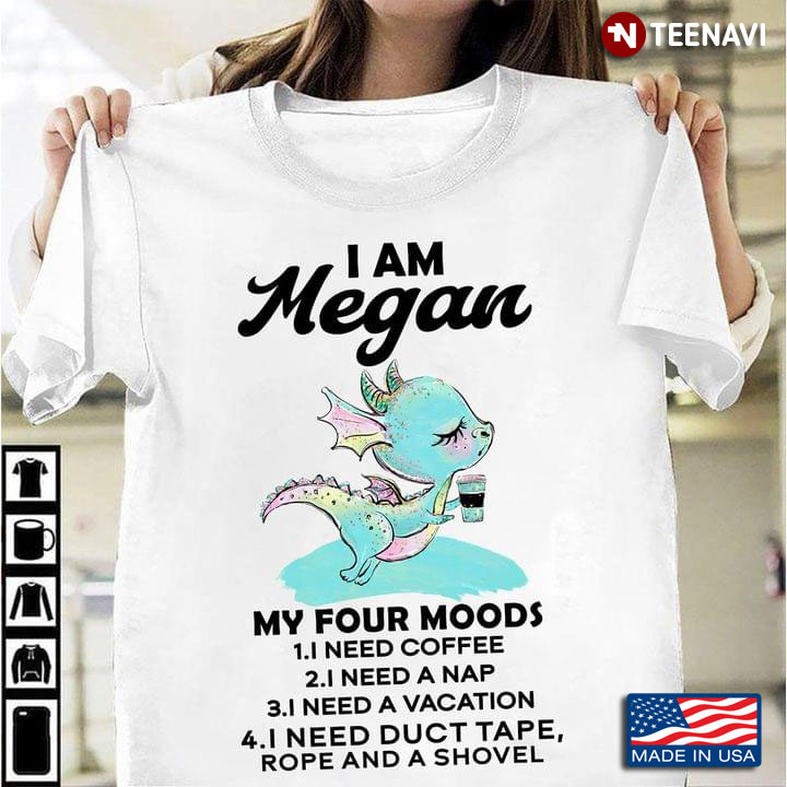 Dragon I Am Megan My Four Moods I Need Coffee I Need A Nap