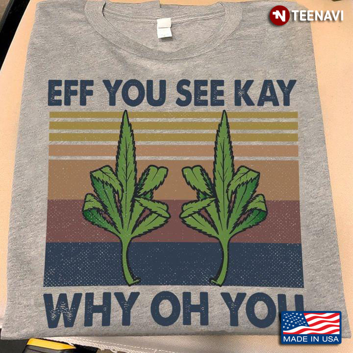 Vintage Weed Eff You See Kay Why Oh You