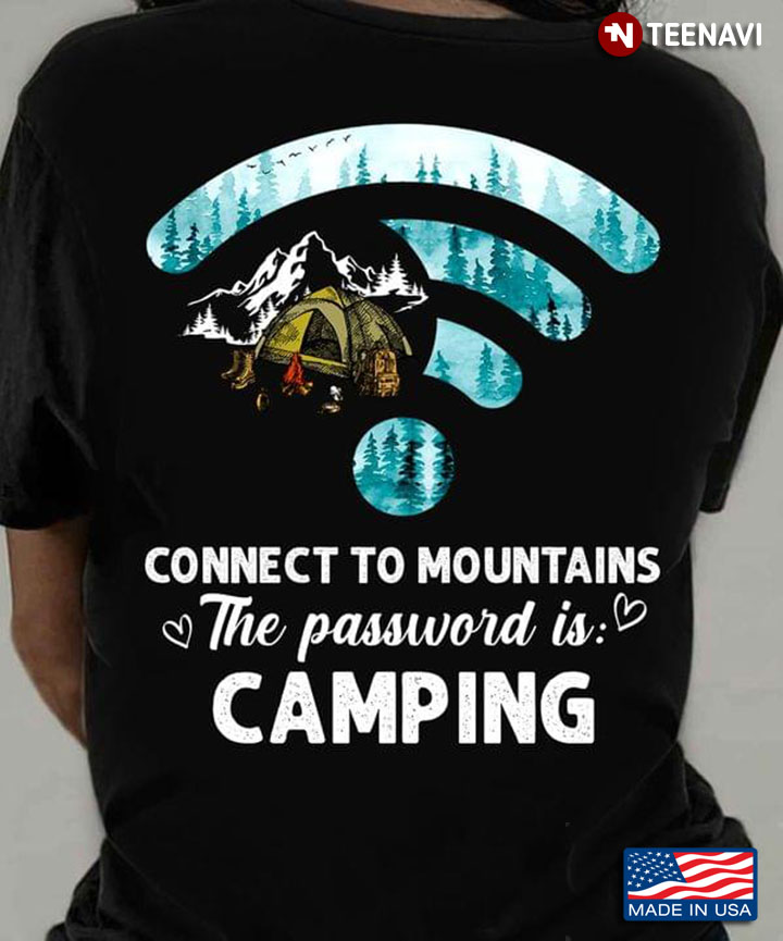 Connect To Mountains The Password Is Camping for Camp Lover