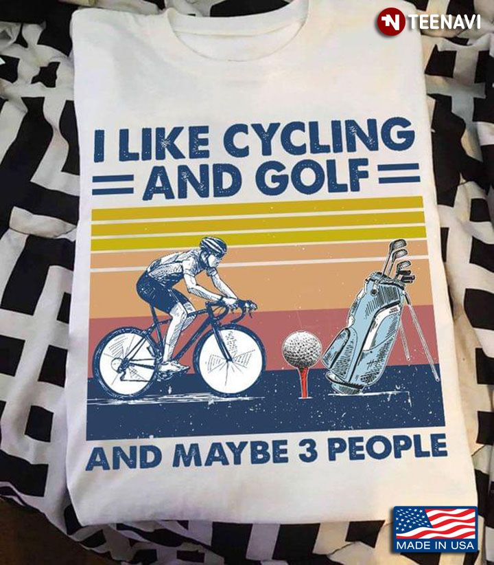 Vintage I Like Cycling And Golf And Maybe 3 People