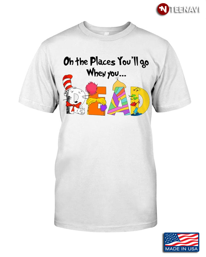 Oh The Places You'll Go When You Read Dr. Seuss
