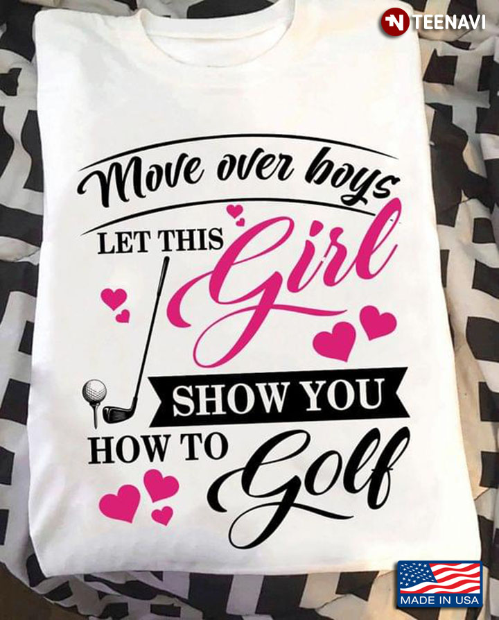 Move Over Boys Let This Girl Show You How To Golf for Golf Lover