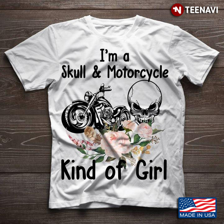 I'm A Skull And Motorcycle Kind Of Girl
