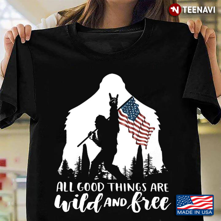 Bigfoot American Flag All Good Things Are Wild And Free