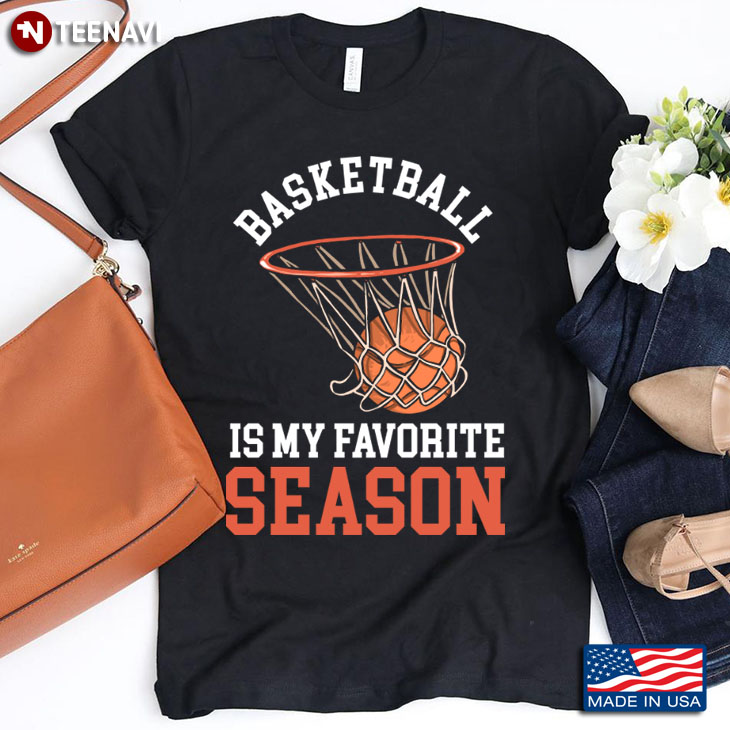 Basketball Is My Favorite Season for Basketball Lover
