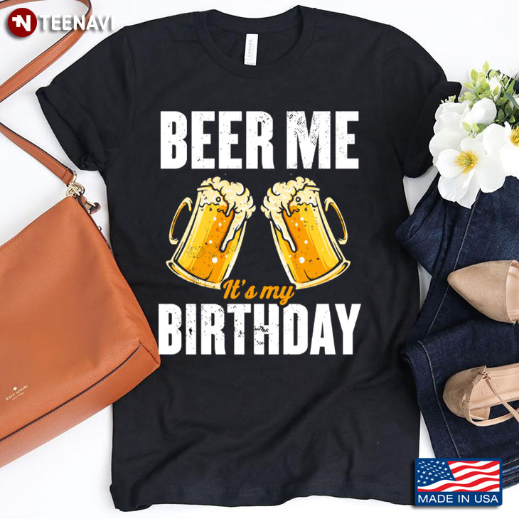 Beer Me It's My Birthday