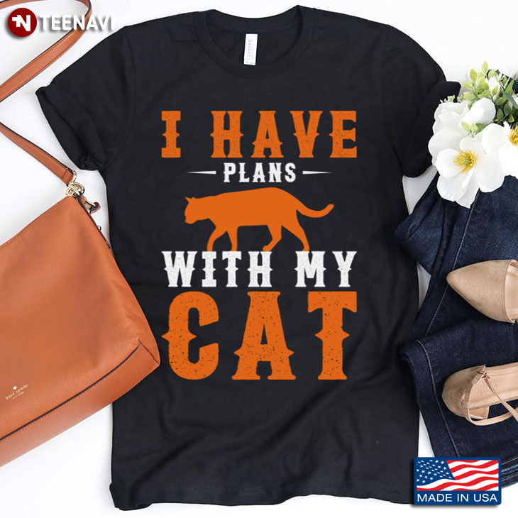 I Have Plans With My Cat for Cat Lover